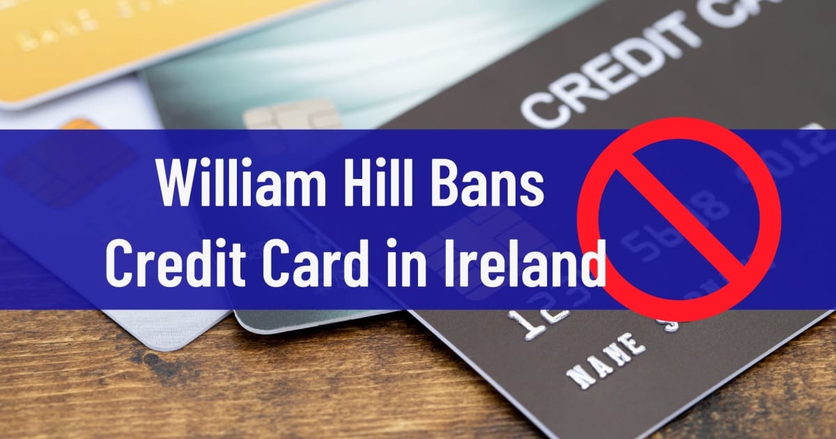 ウィリアムヒルはアイルランドのクレジットカードを禁止します